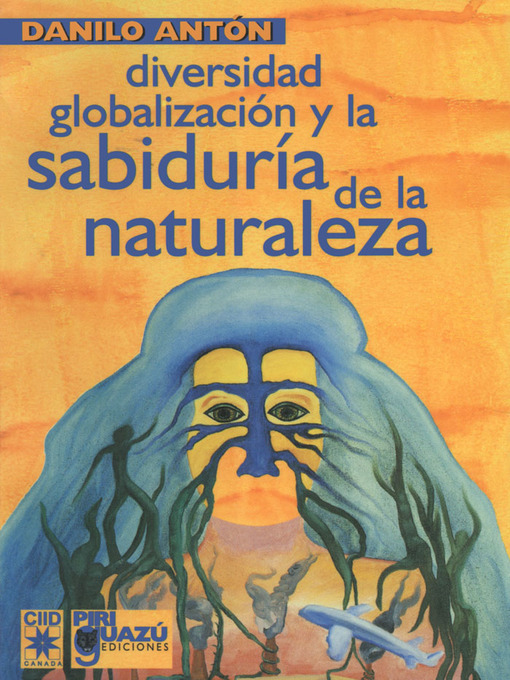Title details for Diversidad, globalización y la sabiduria de la naturaleza by Danilo J. Anton - Available
